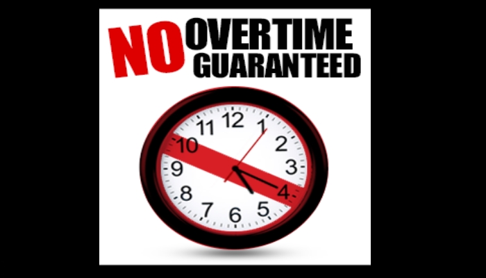 No overtime guaranteed